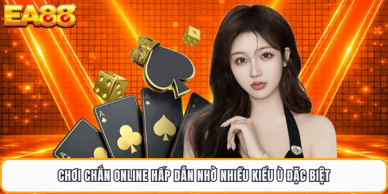 Chơi chắn online hấp dẫn nhờ nhiều kiểu ù đặc biệt