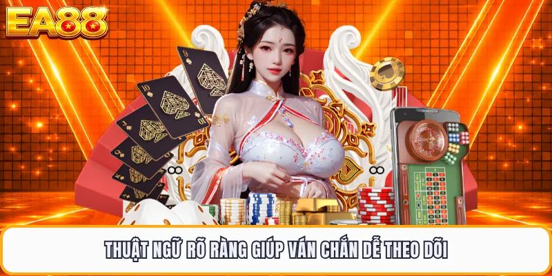 Thuật ngữ rõ ràng giúp ván chắn dễ theo dõi
