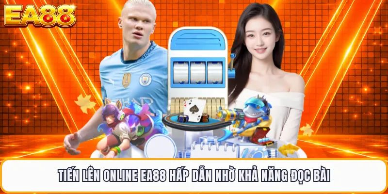 Tiến lên online EA88 hấp dẫn nhờ khả năng đọc bài
