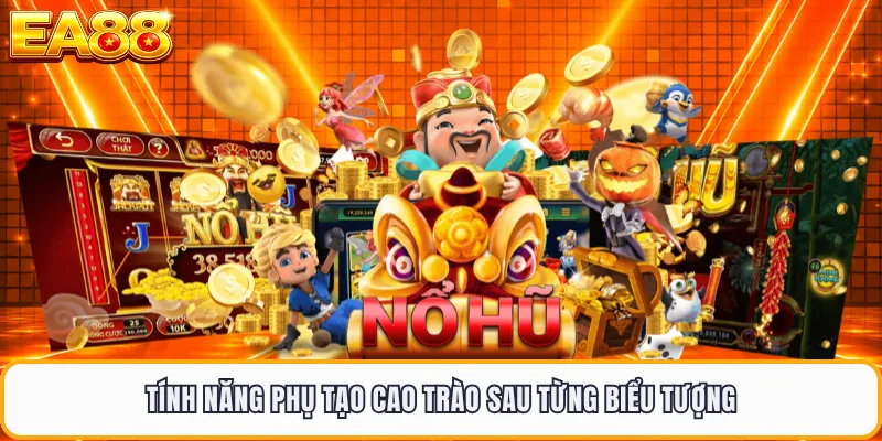 Tính năng phụ tạo cao trào sau từng biểu tượng